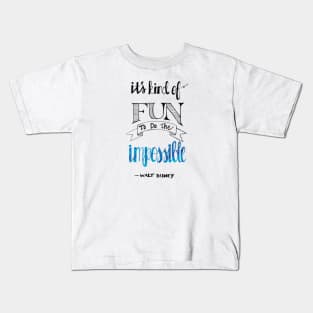 Do the impossible Kids T-Shirt